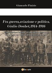 Fra guerra, aviazione e politica. Giulio Douhet, 1914-1916