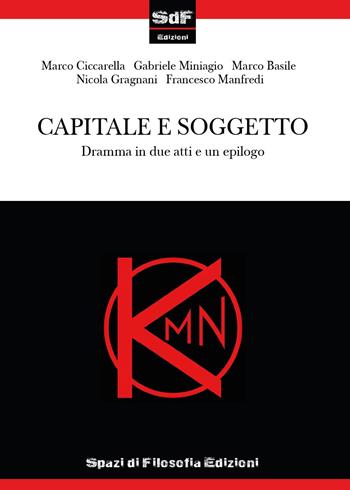 Capitale e soggetto - Marco Ciccarella, Gabriele Miniagio, Marco Basile - Libro Youcanprint 2017, Youcanprint Self-Publishing | Libraccio.it
