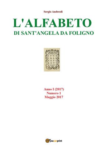 L' alfabeto di Sant'Angela da Foligno (2017). Vol. 1: Maggio. - Sergio Andreoli - Libro Youcanprint 2017, Youcanprint Self-Publishing | Libraccio.it