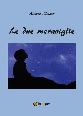 Le due meraviglie - Mario Zacco - Libro Youcanprint 2017, Youcanprint Self-Publishing | Libraccio.it