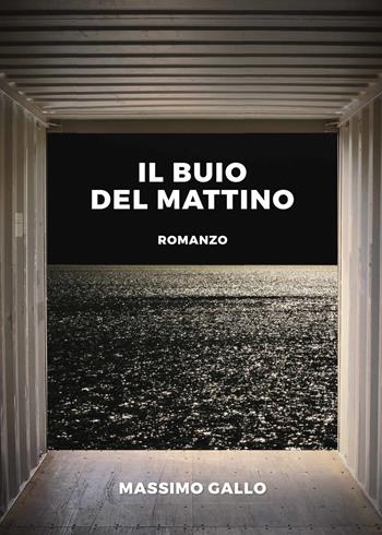 Il buio del mattino - Massimo Gallo - Libro Youcanprint 2017, Youcanprint Self-Publishing | Libraccio.it