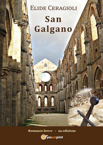 San Galgano - Elide Ceragioli - Libro Youcanprint 2017, Youcanprint Self-Publishing | Libraccio.it