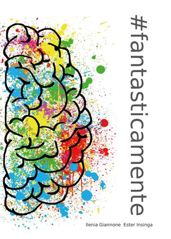 #fantasticamente - Ilenia Giannone, Ester Insinga - Libro Youcanprint 2017, Youcanprint Self-Publishing | Libraccio.it