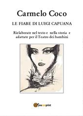 Le fiabe di Luigi Capuana. Rielaborate nel testo e nella storia e adattate per il Teatro dei bambini