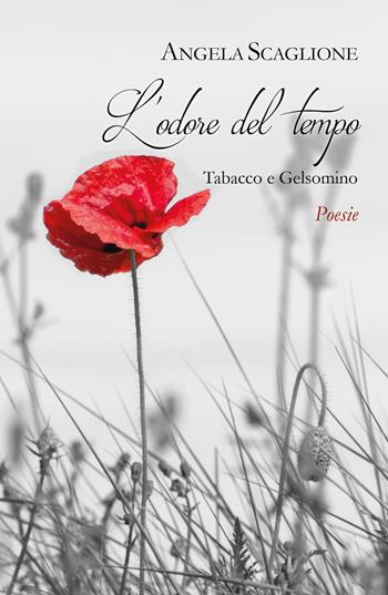 L' odore del tempo - Angela Scaglione - Libro Youcanprint 2017, Youcanprint Self-Publishing | Libraccio.it