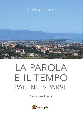 La parola e il tempo. Pagine sparse - Giovanni Pistoia - Libro Youcanprint 2017, Youcanprint Self-Publishing | Libraccio.it