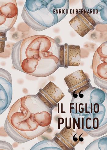 Il figlio punico - Enrico Di Bernardo - Libro Youcanprint 2017, Youcanprint Self-Publishing | Libraccio.it