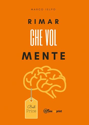 RimarCheVolMente - Marco Ielpo - Libro Youcanprint 2017, Youcanprint Self-Publishing | Libraccio.it