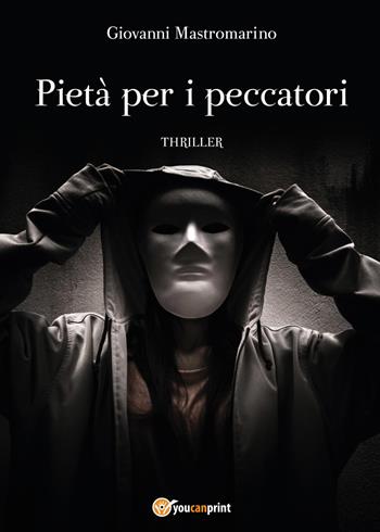 Pietà per i peccatori - Giovanni Mastromarino - Libro Youcanprint 2017, Youcanprint Self-Publishing | Libraccio.it