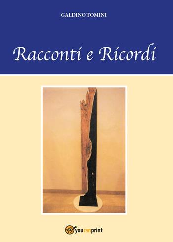 Racconti e ricordi - Galdino Tomini - Libro Youcanprint 2017, Youcanprint Self-Publishing | Libraccio.it