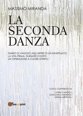 La seconda danza - Massimo Miranda - Libro Youcanprint 2017, Youcanprint Self-Publishing | Libraccio.it
