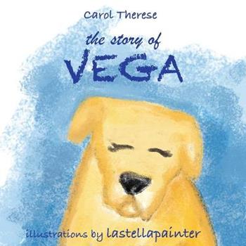 The story of Vega - Carol Therese - Libro Youcanprint 2017, Youcanprint Self-Publishing | Libraccio.it