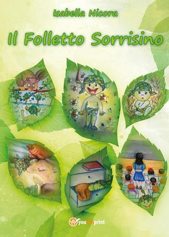 Il folletto Sorrisino - Isabella Nicora - Libro Youcanprint 2017, Youcanprint Self-Publishing | Libraccio.it