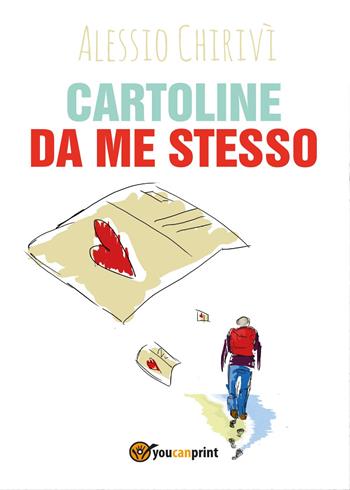 Cartoline da me stesso - Alessio Chirivì - Libro Youcanprint 2017, Youcanprint Self-Publishing | Libraccio.it