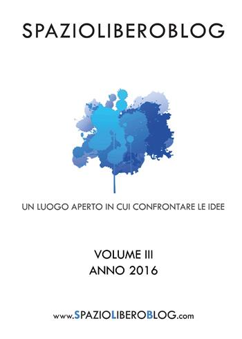 SpazioLiberoBlog (2016). Vol. 3  - Libro Youcanprint 2017, Youcanprint Self-Publishing | Libraccio.it