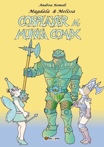 Cosplayer al Mukka Comix - Andrea Romoli - Libro Youcanprint 2017, Youcanprint Self-Publishing | Libraccio.it