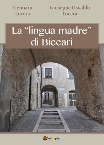 La «lingua madre» di Biccari - Gennaro Lucera, Giuseppe Osvaldo Lucera - Libro Youcanprint 2017, Youcanprint Self-Publishing | Libraccio.it