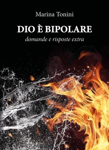 Dio è bipolare - Marina Tonini - Libro Youcanprint 2017, Youcanprint Self-Publishing | Libraccio.it