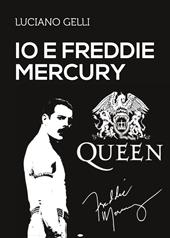 Io e Freddie Mercury