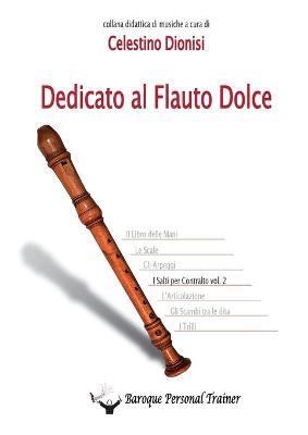 Dedicato al flauto dolce. I salti per contralto. Vol. 2 - Celestino Dionisi - Libro Youcanprint 2017, Youcanprint Self-Publishing | Libraccio.it