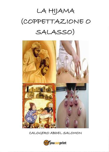 La hijama (coppettazione o salasso) - Calogero Abdel Salomon - Libro Youcanprint 2017, Youcanprint Self-Publishing | Libraccio.it