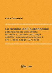 La scuola dell'autonomia: potenziamento dell'offerta formativa, tenuto conto degli obiettivi enumerati al comma 7, art. 1 della Legge 107/2015