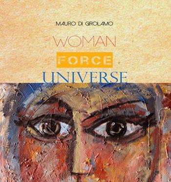 Woman Force Universe - Mauro Di Girolamo - Libro Youcanprint 2017, Youcanprint Self-Publishing | Libraccio.it