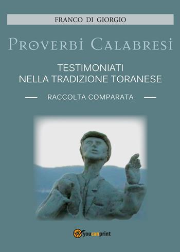 Proverbi calabresi testimoniati nella tradizione toranese - Franco Di Giorgio - Libro Youcanprint 2017, Youcanprint Self-Publishing | Libraccio.it
