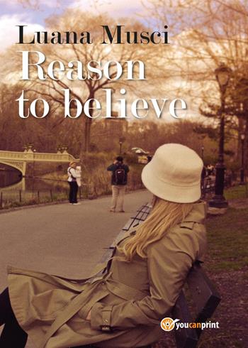 Reason to believe - Luana Musci - Libro Youcanprint 2017, Youcanprint Self-Publishing | Libraccio.it