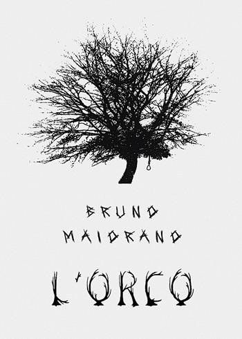 L'orco - Bruno Maiorano - Libro Youcanprint 2017, Youcanprint Self-Publishing | Libraccio.it