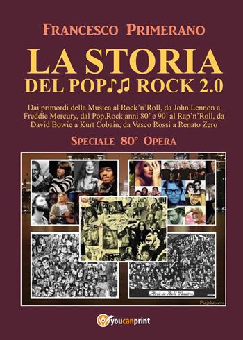 La storia del pop rock 2.0: dai primordi della musica al rock'n'roll, da John Lennon a Freddie Mercury, dal pop. Rock anni 80' e 90' al rap'n'roll, da David Bowie a Kurt Cobain, da Vasco Rossi a Renato Zero - Francesco Primerano - Libro Youcanprint 2017, Youcanprint Self-Publishing | Libraccio.it