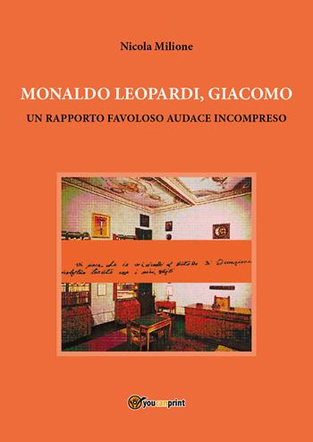 Monaldo Leopardi, Giacomo - Nicola Milione - Libro Youcanprint 2017, Youcanprint Self-Publishing | Libraccio.it