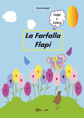 La farfalla Flapi - Teresa Zangari - Libro Youcanprint 2017, Youcanprint Self-Publishing | Libraccio.it