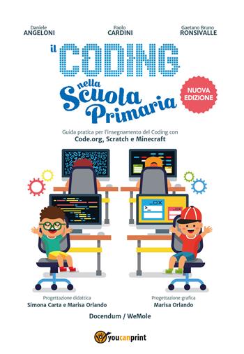 Il coding nella scuola primaria - Daniele Angeloni, Paolo Cardini, Gaetano Bruno Ronsivalle - Libro Youcanprint 2017, Youcanprint Self-Publishing | Libraccio.it