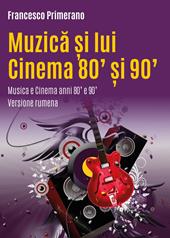Musica e cinema anni 80' e 90'. Ediz. romena