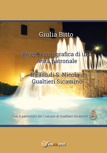Ricerca etnografica di una festa patronale. Il caso di S. Nicola a Gualtieri Sicaminò - Giulia Bitto - Libro Youcanprint 2017, Youcanprint Self-Publishing | Libraccio.it