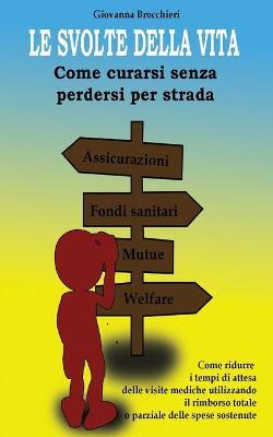 Le svolte della vita. Come curarsi senza perdersi per strada - Giovanna Brocchieri - Libro Youcanprint 2017, Youcanprint Self-Publishing | Libraccio.it