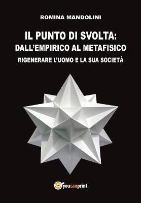 Il punto di svolta: dall'empirico al metafisico - Romina Mandolini - Libro Youcanprint 2017, Youcanprint Self-Publishing | Libraccio.it