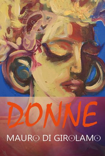 Donne - Mauro Di Girolamo - Libro Youcanprint 2017, Youcanprint Self-Publishing | Libraccio.it
