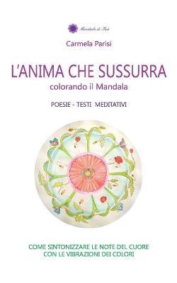 L' anima che sussurra - Carmela Parisi - Libro Youcanprint 2017, Youcanprint Self-Publishing | Libraccio.it