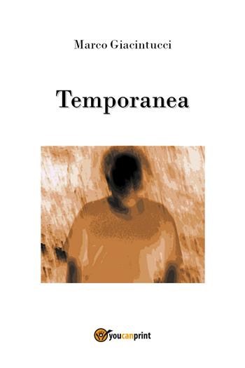 Temporanea - Marco Giacintucci - Libro Youcanprint 2017, Youcanprint Self-Publishing | Libraccio.it