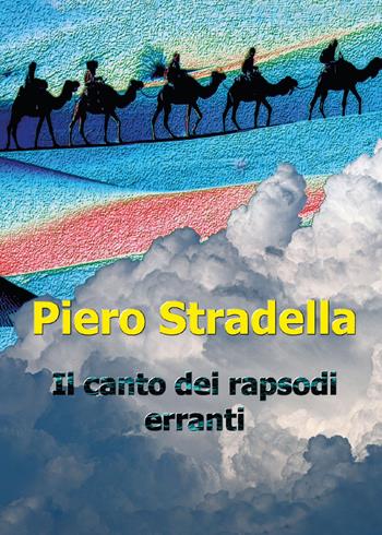 Il canto dei rapsodi erranti - Piero Stradella - Libro Youcanprint 2017, Youcanprint Self-Publishing | Libraccio.it