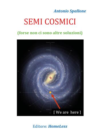 Semi cosmici. Forse non ci sono altre soluzioni - Antonio Spallone - Libro Youcanprint 2017, Youcanprint Self-Publishing | Libraccio.it