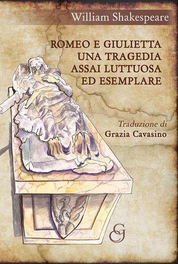 Romeo e Giulietta. Una tragedia assai luttuosa ed esemplare - William Shakespeare - Libro Youcanprint 2017, Youcanprint Self-Publishing | Libraccio.it