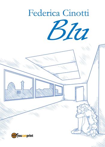 Blu - Federica Cinotti - Libro Youcanprint 2017, Youcanprint Self-Publishing | Libraccio.it
