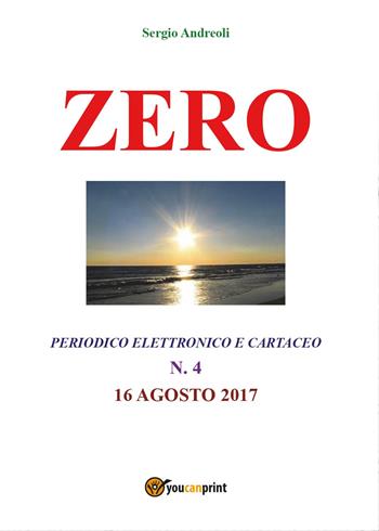 Zero. Vol. 4 - Sergio Andreoli - Libro Youcanprint 2017, Youcanprint Self-Publishing | Libraccio.it