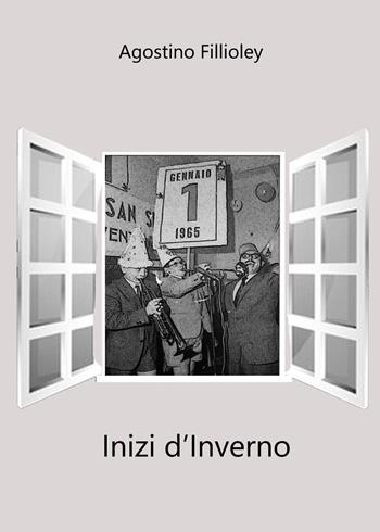 Inizi d'inverno - Agostino Fillioley - Libro Youcanprint 2017, Youcanprint Self-Publishing | Libraccio.it