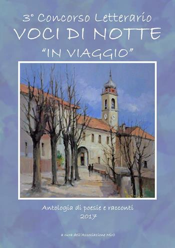 Voci di notte. In viaggio - Associazione Mirò - Libro Youcanprint 2017, Youcanprint Self-Publishing | Libraccio.it