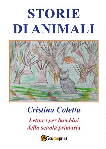Storie di animali - Cristina Coletta - Libro Youcanprint 2017, Youcanprint Self-Publishing | Libraccio.it