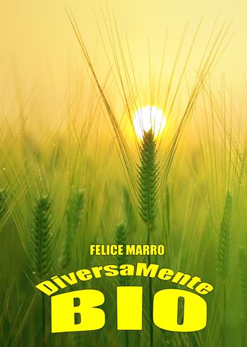 DiversaMente Bio - Felice Marro - Libro Youcanprint 2017, Youcanprint Self-Publishing | Libraccio.it